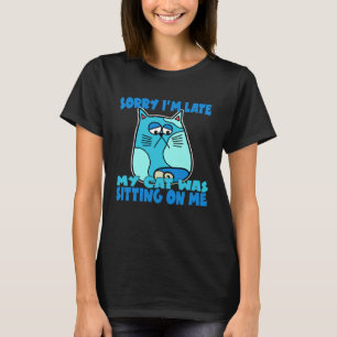 Camiseta Desculpe, estou atrasado, meu gato estava sentado