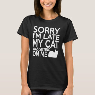 Camiseta Desculpe, estou atrasado, meu gato estava sentado