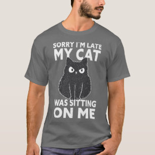 Camiseta Desculpe, Estou Atrasado, Meu Gato Estava Sentado