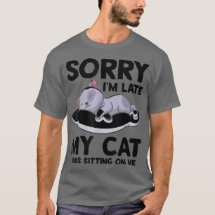 Camiseta Desculpe, estou atrasado, meu gato estava sentado