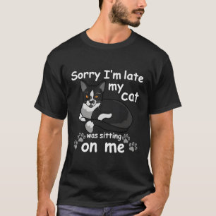 Camiseta Desculpe, Estou Atrasado Meu Gato Estava Sentado E