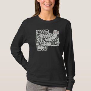 Camiseta Desculpe, Estou Atrasado Meu Gato Estava Sentado E