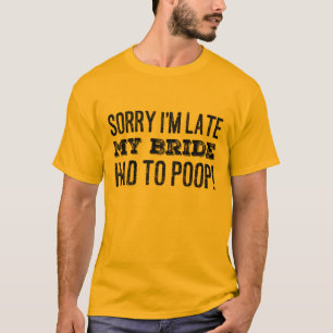Camiseta Desculpe, estou atrasado, minha noiva teve que faz