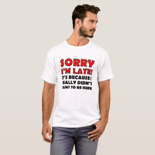 Camiseta Desculpe, estou atrasado, Tshirt engraçada