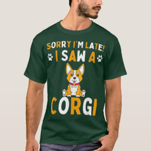 Camiseta Desculpe, estou atrasado. Vi um Cachorro Engraçado
