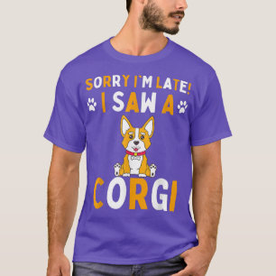 Camiseta Desculpe, estou atrasado. Vi um Cachorro Engraçado