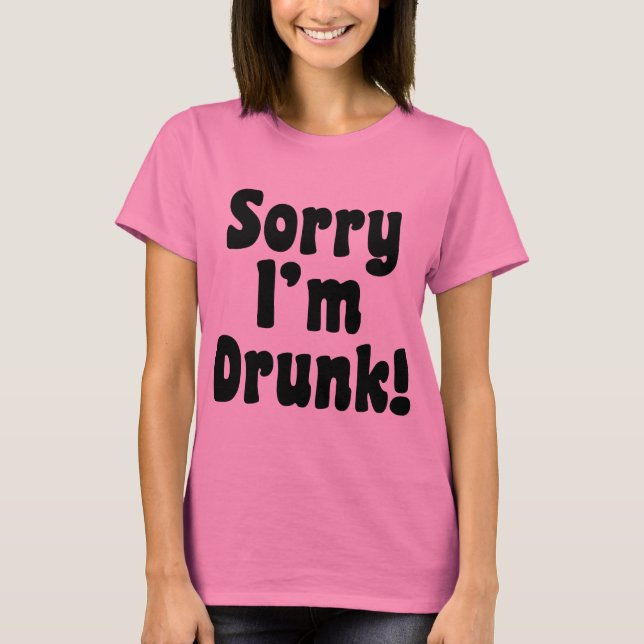 Camiseta Desculpe Estou Bêbado (Frente)