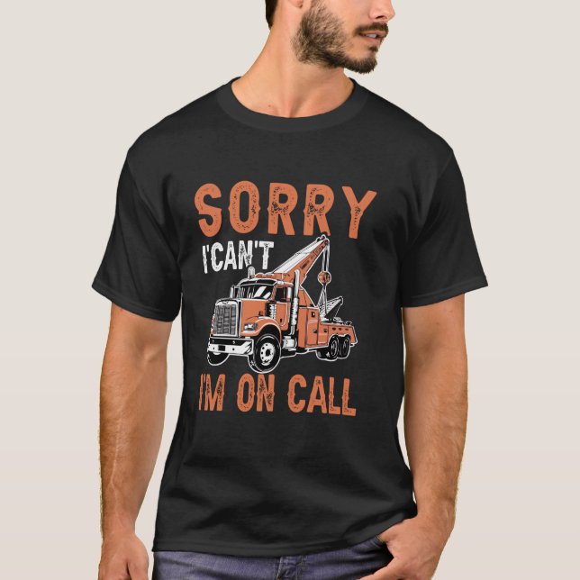 Camiseta Desculpe, estou em Chamada Engraçada Tow Truck Dri (Frente)