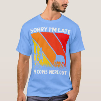 Camiseta Desculpe, Eu Atrasei As Vacas Estavam Fora De Vaca