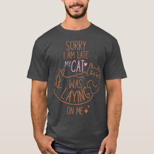 Camiseta Desculpe, Eu Atrasei Meu Gato Estava Deitado Em Mi