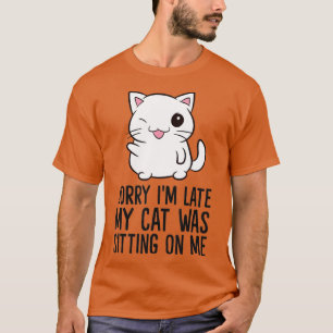 Camiseta Desculpe, Eu Atrasei Meu Gato Estava Sentado Em Mi