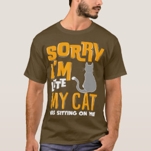 Camiseta Desculpe, Eu Atrasei Meu Gato Estava Sentado Em Mi