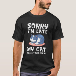 Camiseta Desculpe, Eu Atrasei Meu Gato Estava Sentado Em Mi