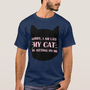 Camiseta desculpe, eu estou atrasado, meu gato estava senta