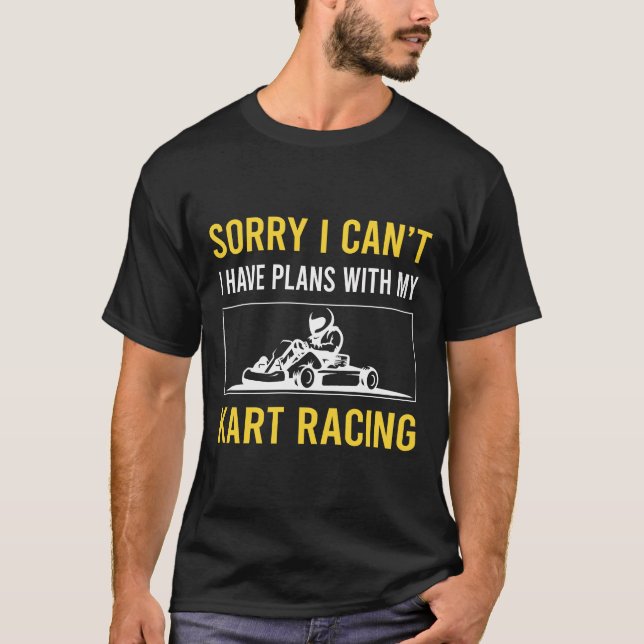 Camiseta Desculpe, Eu Não Consigo Kart Racing Karts (Frente)