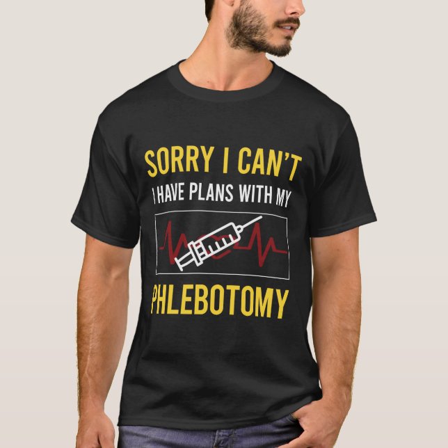 Camiseta Desculpe, Eu Não Consigo Phlebotomist Phlebotomy (Frente)