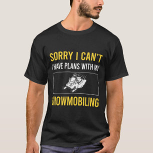 Camiseta Desculpe, Eu Não Consigo Snowmobilar Snowmobile