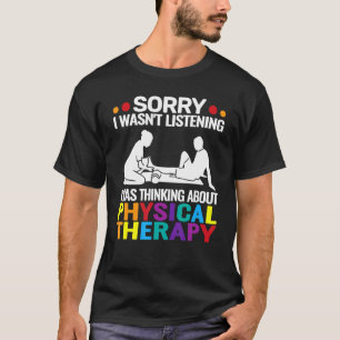 Camiseta Desculpe, eu não era a Terapia Física engraçada