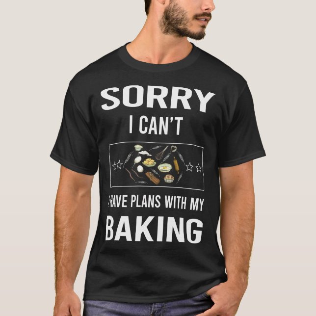 Camiseta Desculpe, Eu Não Posso Fazer Assar Baker (Frente)