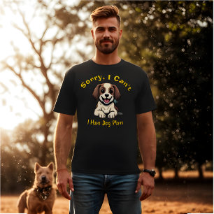 Camiseta Desculpe, eu não posso ter planos de cães com um r