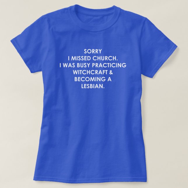 CAMISETA DESCULPE, EU PERDI A IGREJA, EU ESTAVA OCUPADA COM (Frente do Design)