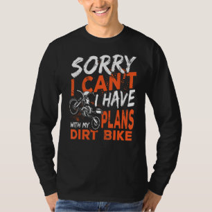 Camiseta Desculpe, Eu Posso Ter Planos De Motocross De Bike