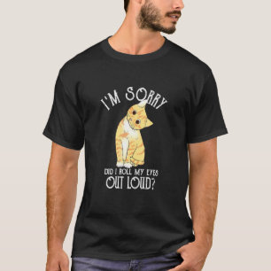 Camiseta Desculpe, Eu Rolei Meus Olhos Em Voz Alta Gato Mi