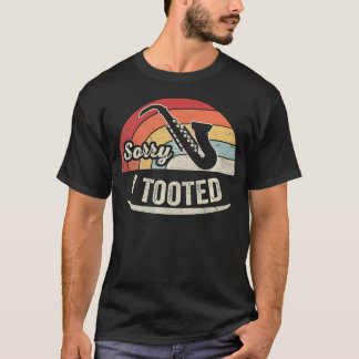 Camiseta Desculpe, eu Tootei Tocador de Saxofone Engraçado