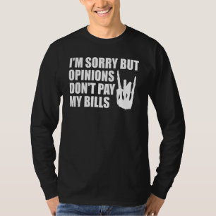 Camiseta Desculpe, mas as opiniões não pagam minha citação