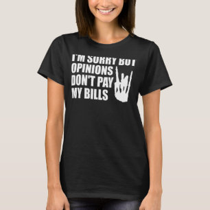 Camiseta Desculpe, mas as opiniões não pagam minha citação