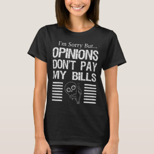 Camiseta Desculpe, mas as opiniões não pagam minha citação