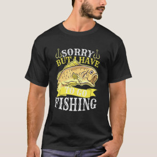 Camiseta Desculpe, Mas Eu Tenho Que Ir Pescar Para O Pescad