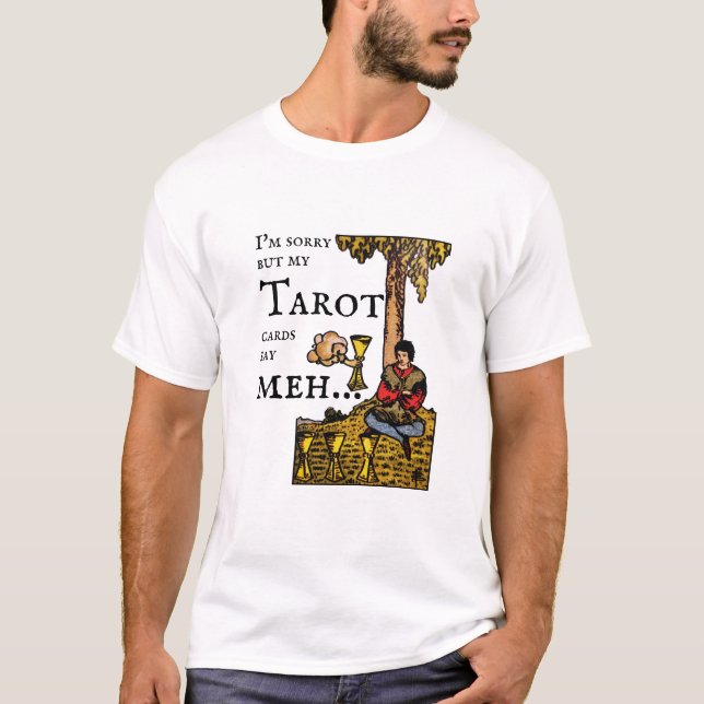 Camiseta Desculpe, mas minhas cartas de Tarot me dizem... 4 (Frente)