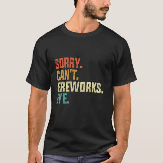 Camiseta Desculpe, mas não posso fazer o Fireworks.