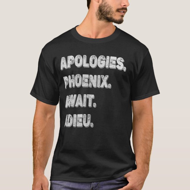 Camiseta Desculpe, mas não posso ir para Phoenix Bye. (Frente)