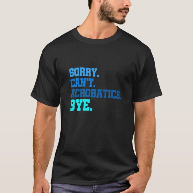 Camiseta Desculpe, mas não posso me divertir com a ginástic (Frente)