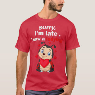 Camiseta Desculpe-me atrasado, vi um Inseto engraçado da La