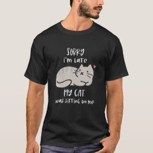 Camiseta Desculpe-Me... Estou Atrasado. Meu Gato Estava Sen