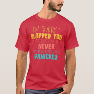 Camiseta Desculpe-me eu Bati em Você Parecia Que Você Nunca