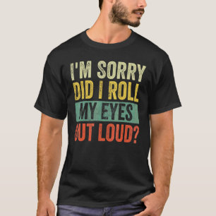Camiseta Desculpe-me... eu coloquei meus olhos em alto sarc