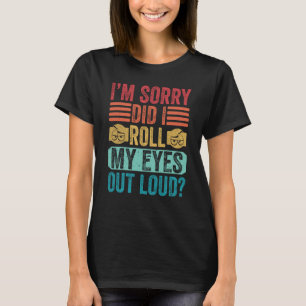 Camiseta Desculpe-me... eu coloquei meus olhos em voz alta,