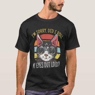 Camiseta Desculpe-me. Eu coloquei meus olhos para fora, div