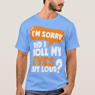 Camiseta Desculpe-Me, Eu Espalhei Meus Olhos Em Alto