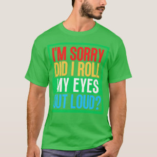Camiseta Desculpe-Me, Eu Espalhei Meus Olhos Em Alto Volume