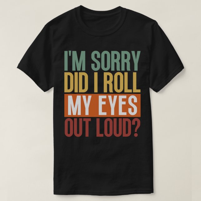 Camiseta Desculpe-Me, Eu Espalhei Meus Olhos Em Alto Volume (Frente do Design)