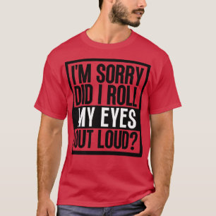 Camiseta Desculpe-Me, Eu Espalhei Meus Olhos Em Alto Volume