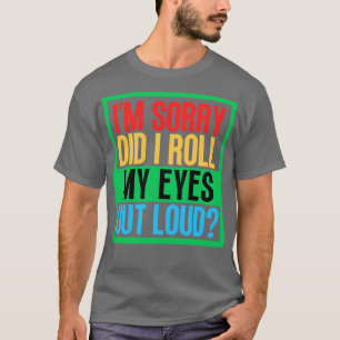 Camiseta Desculpe-Me, Eu Espalhei Meus Olhos Em Alto Volume
