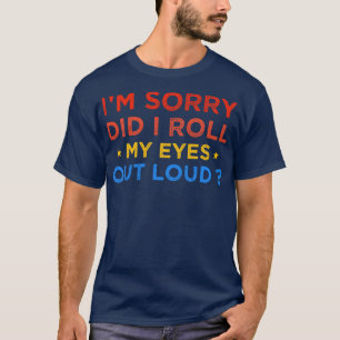 Camiseta Desculpe-Me, Eu Espalhei Meus Olhos Em Alto Volume