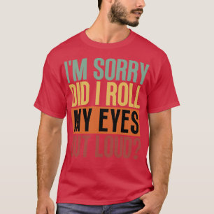 Camiseta Desculpe-Me, Eu Espalhei Meus Olhos Em Alto Volume