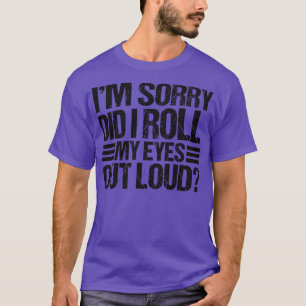 Camiseta Desculpe-Me, Eu Espalhei Meus Olhos Em Alto Volume